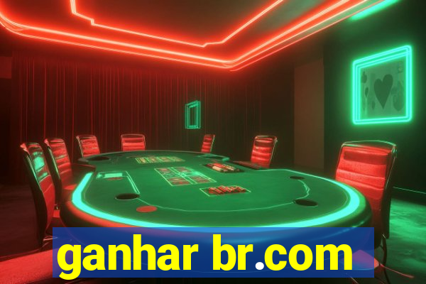 ganhar br.com